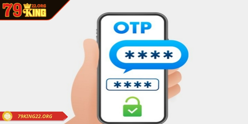 Toàn bộ giao dịch nạp rút ở 79king xác nhận OTP an toàn