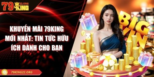 Khuyến mãi 79king mới nhất
