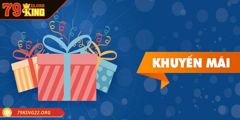 Anh em nên theo dõi thường xuyên khuyến mãi 79king mới nhất
