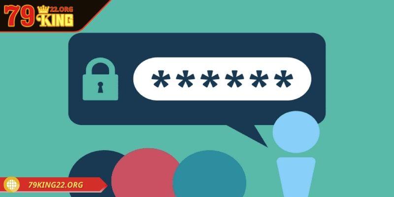 Bạn nên chọn mật khẩu mạnh khi mở tài khoản 79king